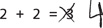 The “3” in the equation “2+2=3” is crossed out with a handwritten “X” and replaced by a handwritten “4.”