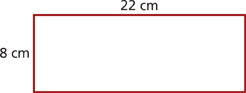 A rectangle with one side labeled “22 cm” and one side labeled “8 cm.”